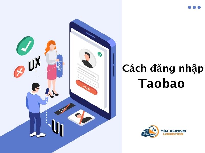 Hướng dẫn đăng nhập tài khoản Taobao trên điện thoại & máy tính